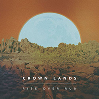 Crown Lands - Rise Over Run (Single)