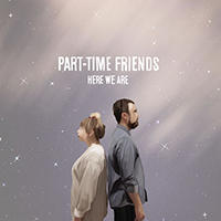 Part-Time Friends - Here We Are (English Version)