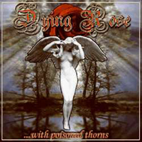 Dying Rose - ...With Poisoned Thorns