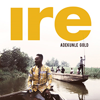 Adekunle Gold - IRE (Single)