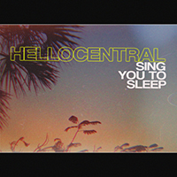 Hellocentral - Sing You To Sleep (Single)