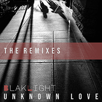BlakLight - Unknown Love (The Remixes) (Single)