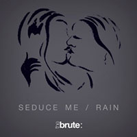 Brute (GBR) - Seduce Me / Rain (Single)