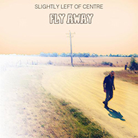 Slightly Left of Centre - Fly Away (Single)