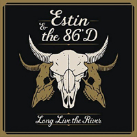 Estin & The 86'D - Long Live The River