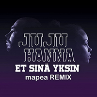 Juju (FIN) - Et sina yksin (mapea Remix) (feat. Hanna) (Single)
