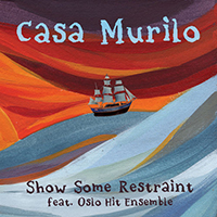 Casa Murilo - Show Some Restraint (Single)