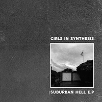 Girls In Synthesis - Suburban Hell EP