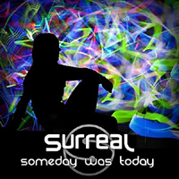 Surreal - Someday Was Today