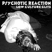 Psychotic Reaction - Low Culture Glitz: Early Recordings And Demos (Single)