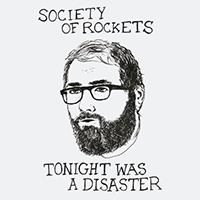 Society of Rockets - Tonight Was A Disaster (Single)