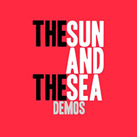 Sun and the Sea - Demos