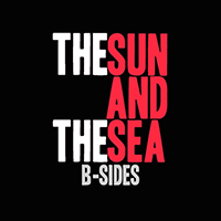 Sun and the Sea - B-Sides