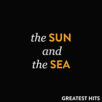 Sun and the Sea - Greatest Hits (Digital Box Set)