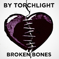 By Torchlight - Broken Bones (Single)