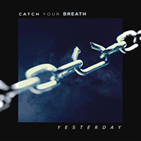 Catch Your Breath - Yesterday (Single)