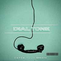 Catch Your Breath - Dial Tone (Single)