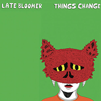 Late Bloomer - Things Change