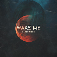 Wake Me - Blood Moon (Single)