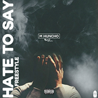 M Huncho - Hate To Say (Single)