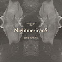 Perkins, Elvis - There Go The Nightmericans (Single)