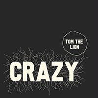 Tom The Lion - Crazy (Single)