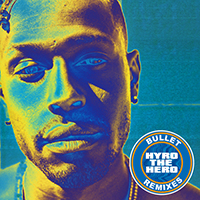 Hyro The Hero - Bullet (Remixes) (Single)