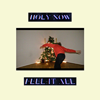 Holy Now - Feel It All (Single)