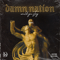 Damn Nation (USA) - Would You Stay (Single)