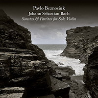 Beznosiuk, Pavlo - J.S. Bach: Complete Sonatas & Partitas for solo violin