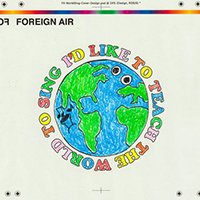 Foreign Air - I'd Like To Teach The World To Sing (In Perfect Harmony) (Single)