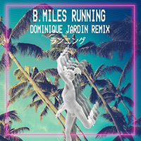 B.Miles - Running (Dominique Jardin Remix)