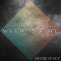 FigureItOut - Without Me (Single)