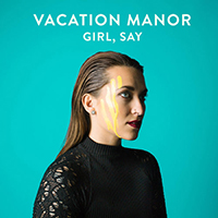 Vacation Manor - Girl, Say (EP)
