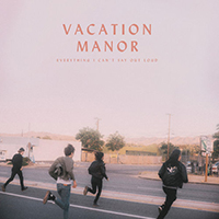Vacation Manor - Everything I Can't Say Out Loud