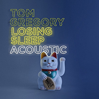 Tom Gregory - Losing Sleep (Acoustic Version) (Single)