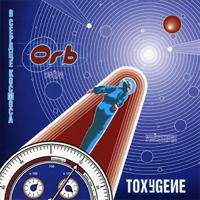 Orb (GBR) - Toxygene (Single)