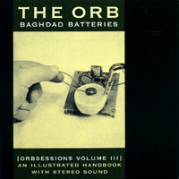 Orb (GBR) - Bagdad Batteries (Orbsessions Volume III)