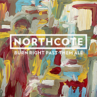 Northcote - Burn Right Past Them All (Single)