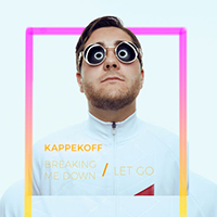 KAPPEKOFF - Breaking Me Down / Let Go (Single)