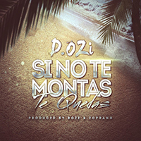 D.Ozi - Si No Te Montas Te Quedas (Single)