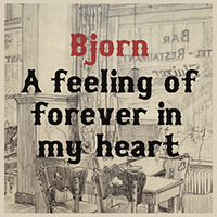 Bjorn - A Feeling Of Forever In My Heart