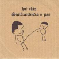 Hot Chip - Sanfrandisco E-Pee (EP)