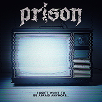 Prison (USA, FL) - I Don't Want to Be Afraid Anymore (Single)