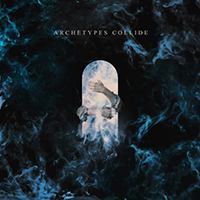 Archetypes Collide - Archetypes Collide (EP)