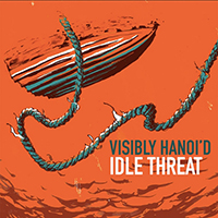 Idle Threat (AUS) - Visibly Hanoi'd (Single)