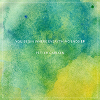 Carlsen, Petter - You Begin Where Everything Ends (EP)