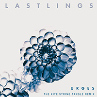 Lastlings - Urges (The Kite String Tangle Remix)