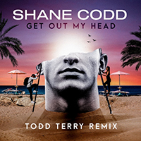 Codd, Shane - Get Out My Head (Todd Terry Remix) (Single)