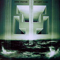 Dark Vektor - My Left Side (Vinyl Single)